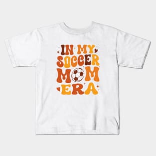 In My Soccer Mom Era Groovy Soccer mom life Kids T-Shirt